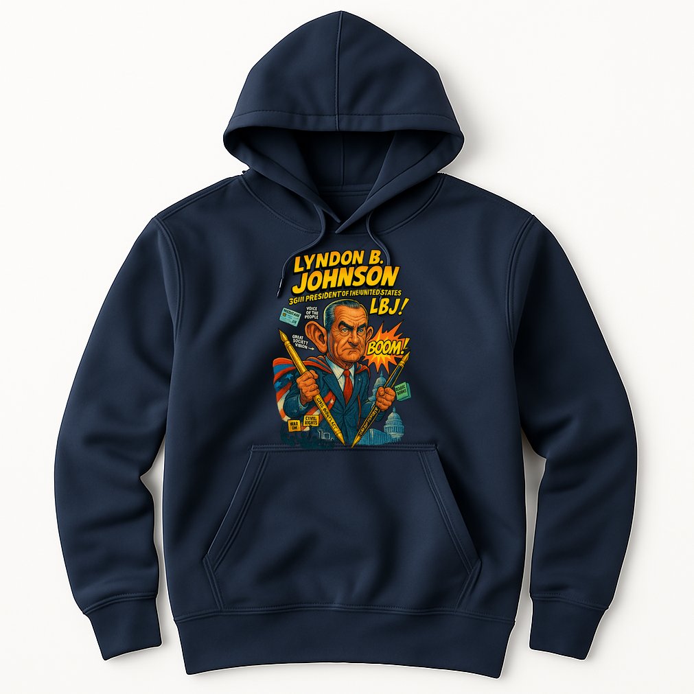 Lyndon B. Johnson The Presidential Chronicles Hoodie