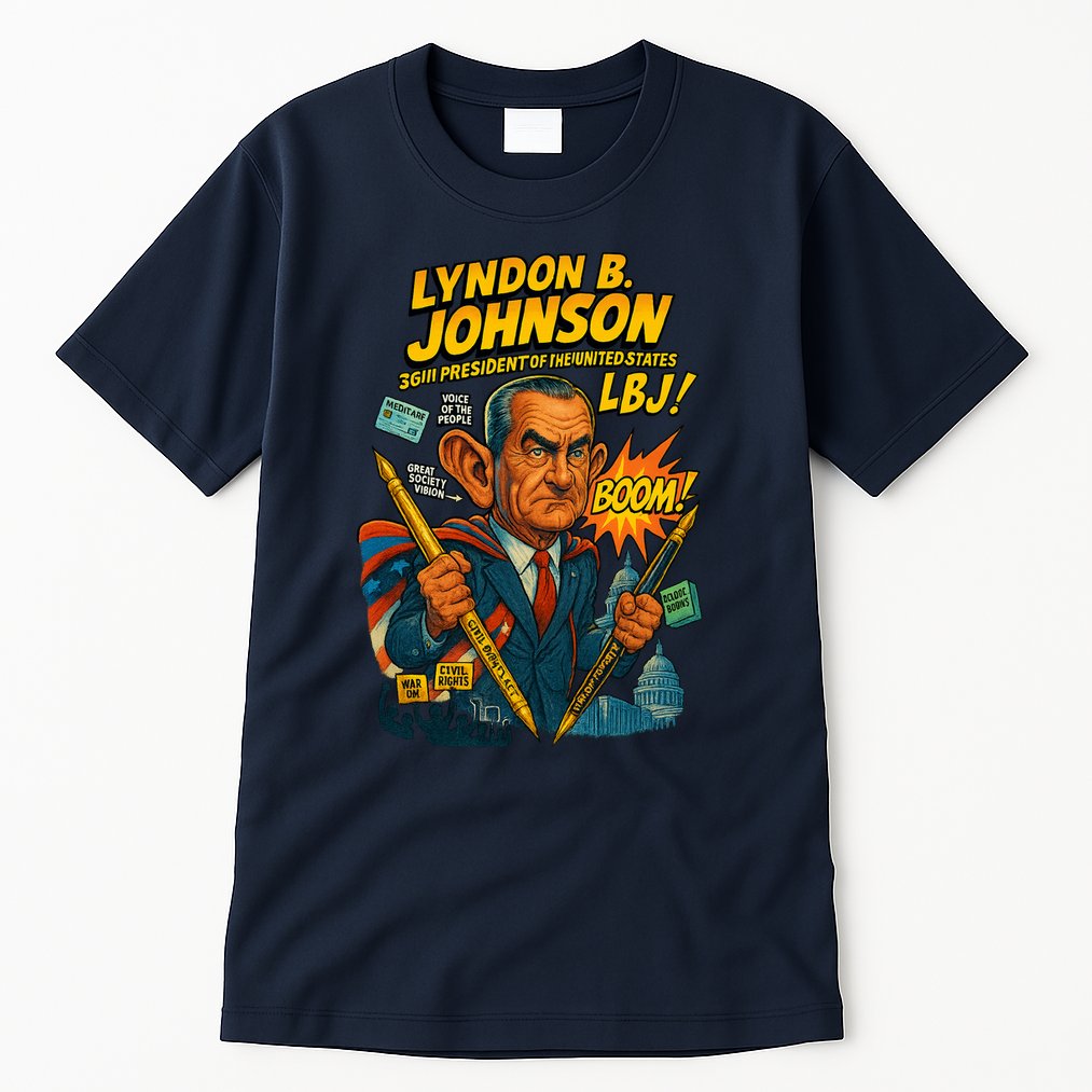 Lyndon B. Johnson The Presidential Chronicles Tall T-Shirt