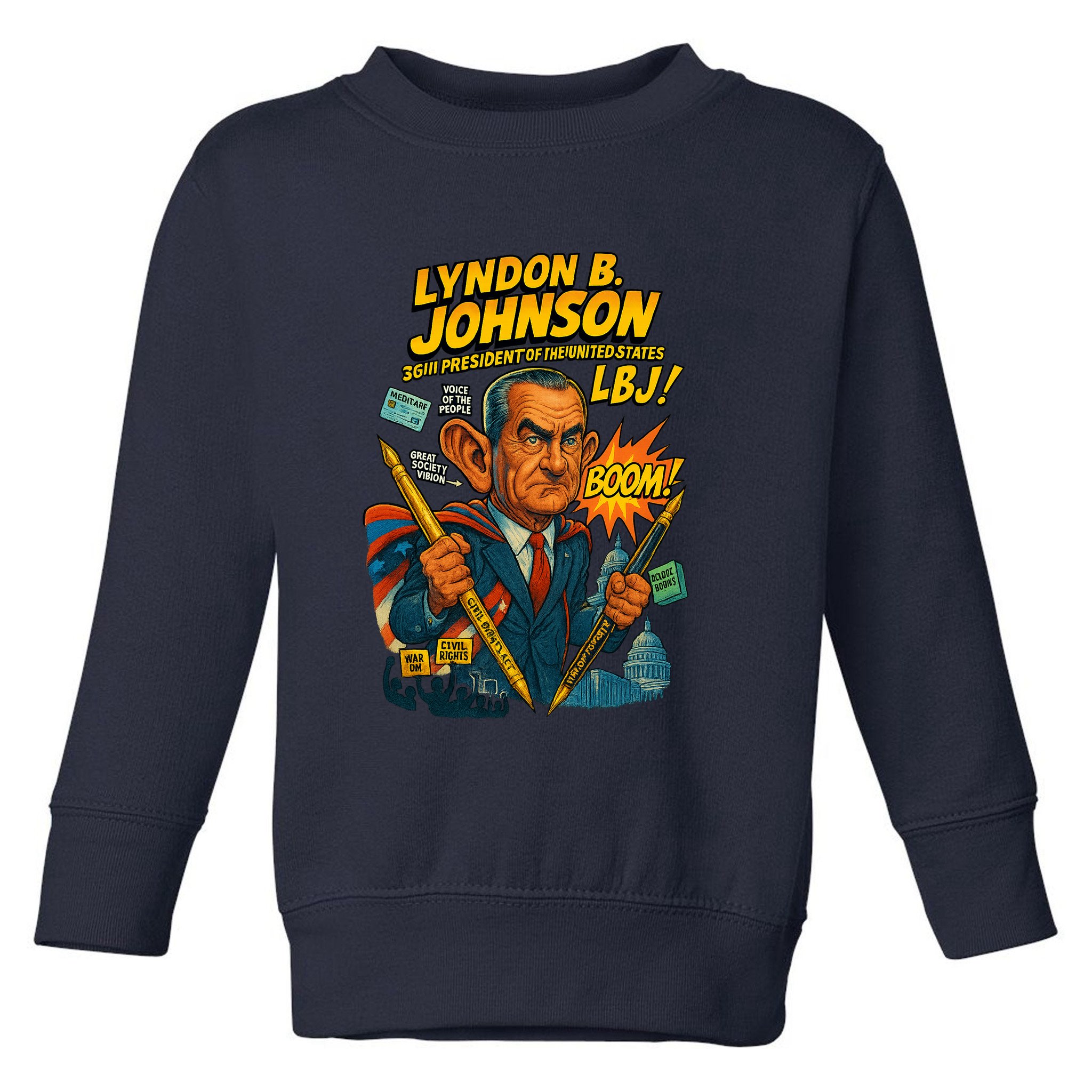 Lyndon B. Johnson The Presidential Chronicles Toddler Sweatshirt