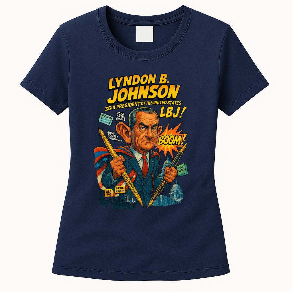 Lyndon B. Johnson The Presidential Chronicles Womens T-Shirt