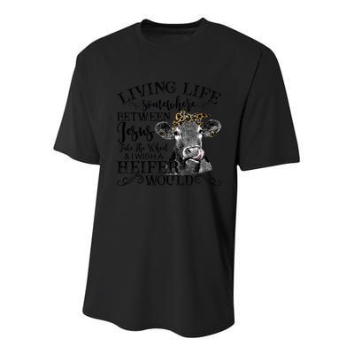 Living Between Jesus Take The Wheel And I Wish A Heifer Youth Performance Sprint T-Shirt