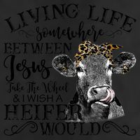 Living Between Jesus Take The Wheel And I Wish A Heifer Golf Towel