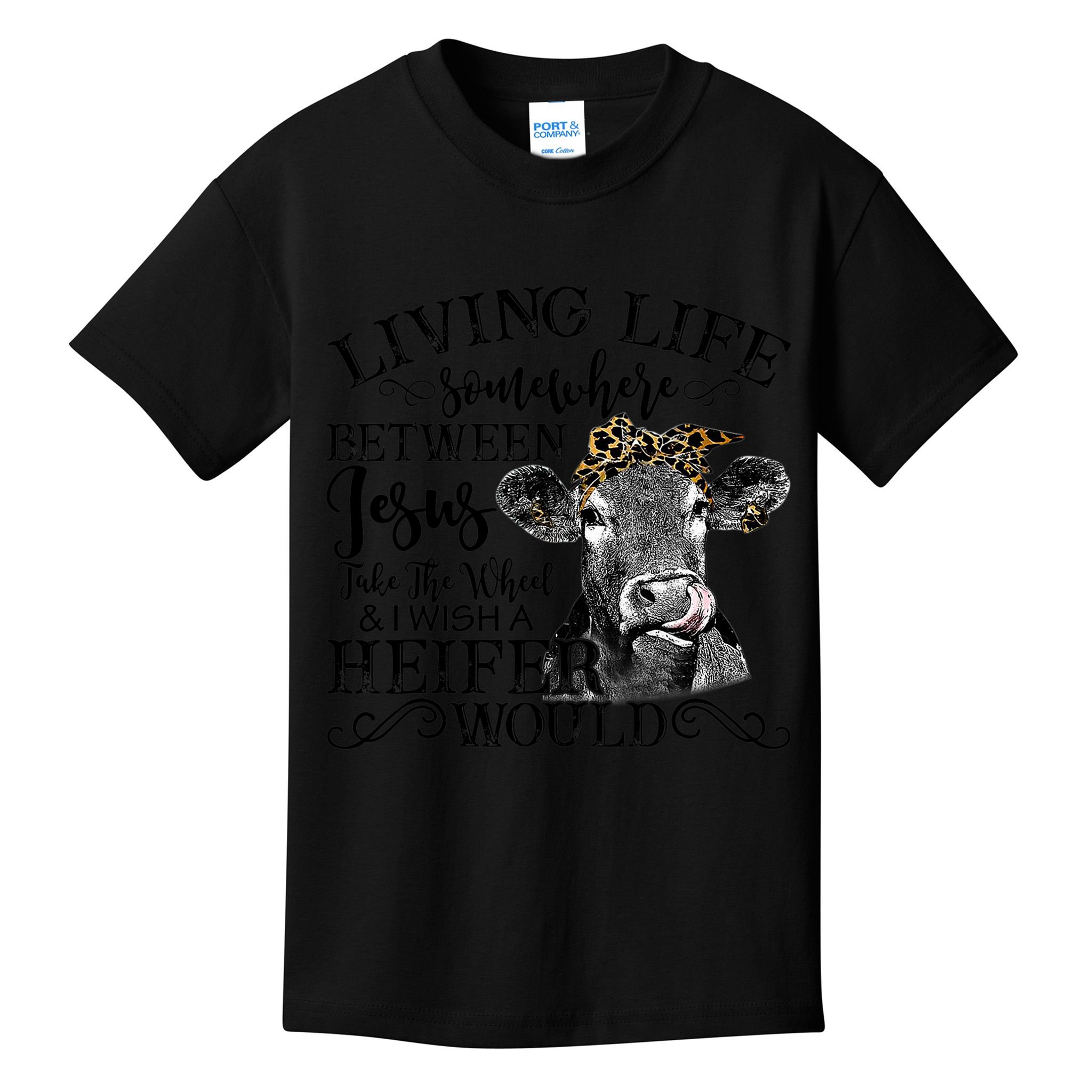 Living Between Jesus Take The Wheel And I Wish A Heifer Kids T-Shirt
