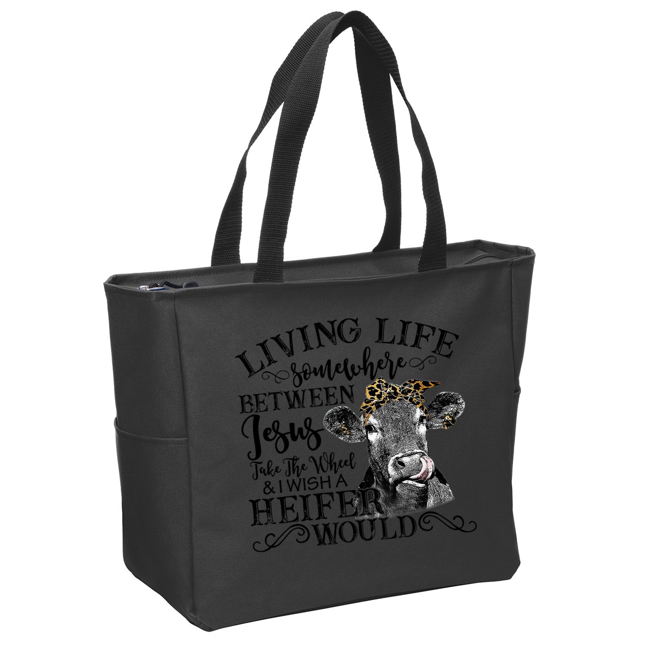 Living Between Jesus Take The Wheel And I Wish A Heifer Zip Tote Bag
