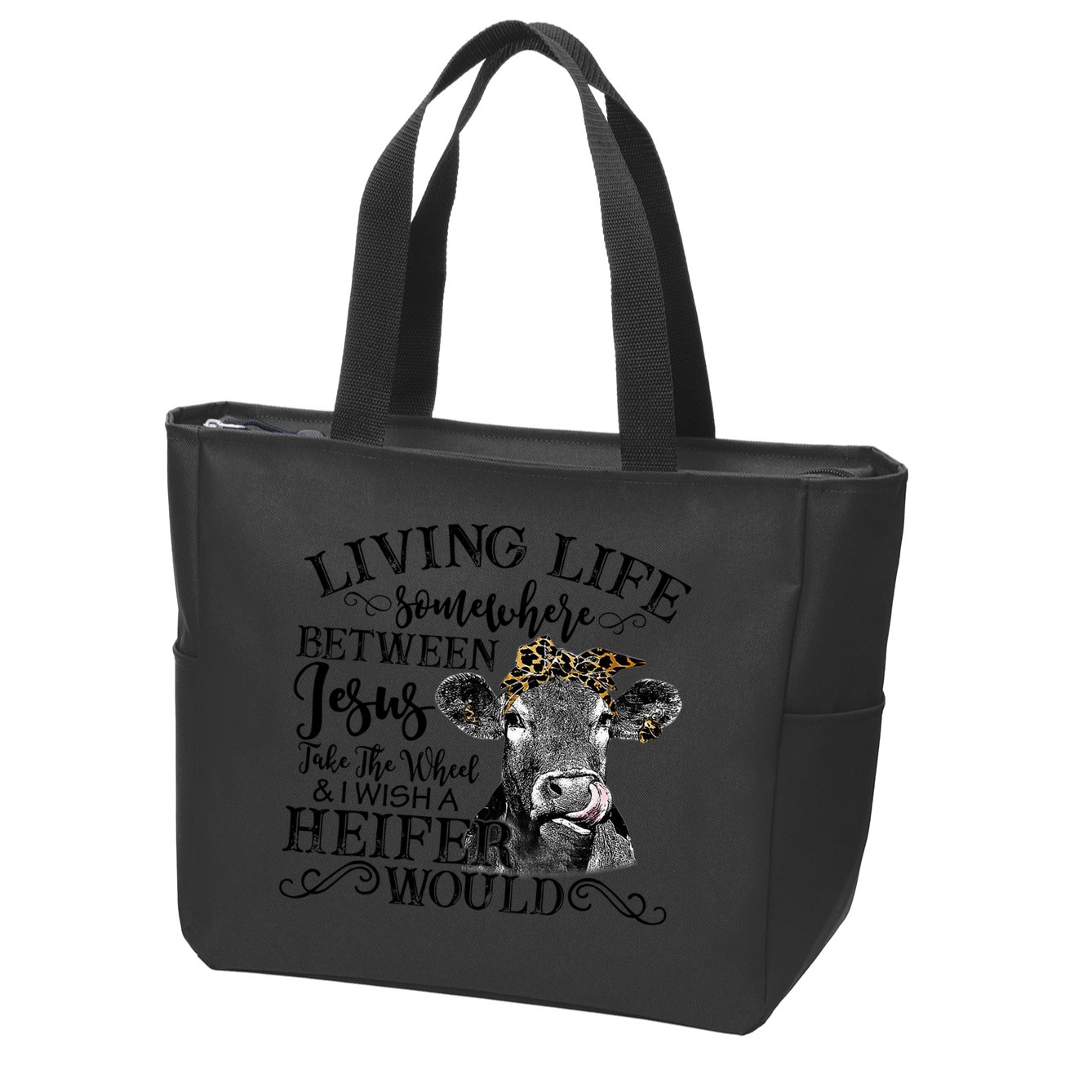 Living Between Jesus Take The Wheel And I Wish A Heifer Zip Tote Bag