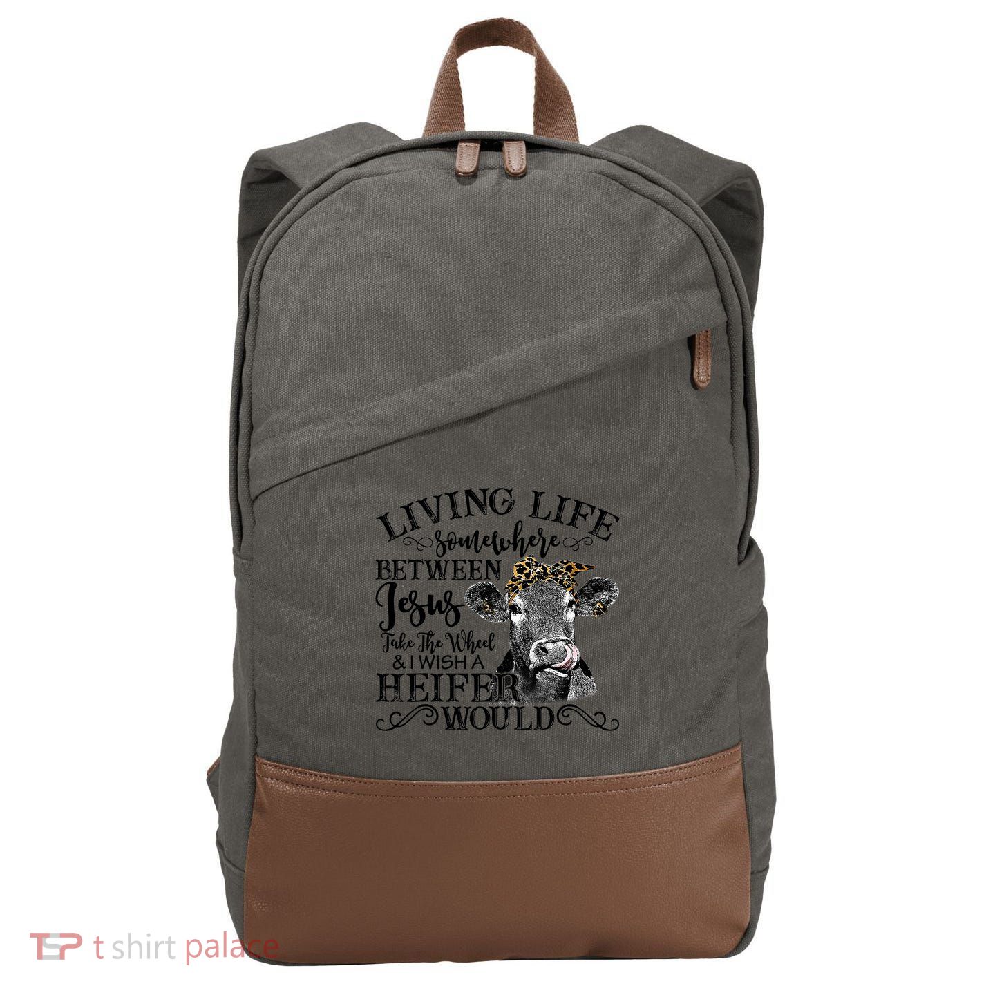 Living Between Jesus Take The Wheel And I Wish A Heifer Cotton Canvas Backpack