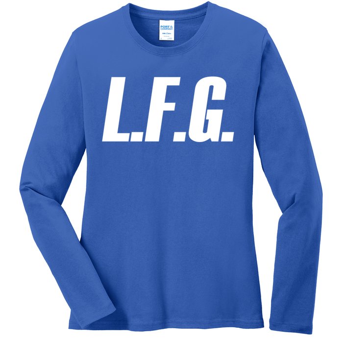 Lfg Because LetS Go!!! Great Gift Ladies Long Sleeve Shirt