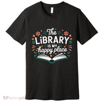 Library Book Lover Reading Teacher Librarian Student Gift Premium T-Shirt