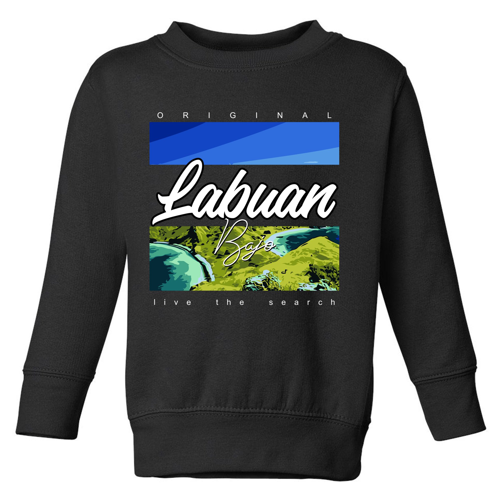 Labuan Bajo Live The Search Toddler Sweatshirt