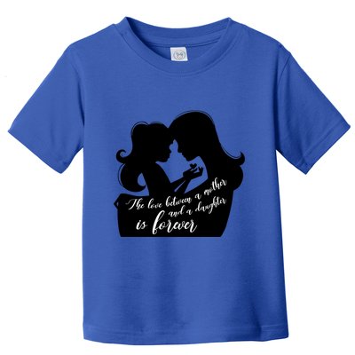 Love Between Mother And Daughter Is Forever Mother’s Day Gift Toddler T-Shirt