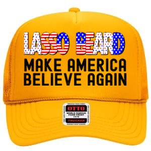 Lasso Beard Make America Believe Again High Crown Mesh Back Trucker Hat