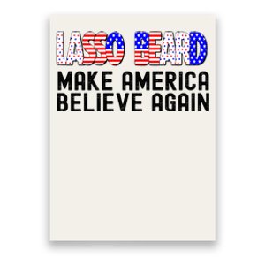 Lasso Beard Make America Believe Again Poster