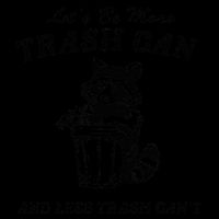 LetS Be More Trash Can And Less Trash CanT Cute Raccoon 16oz Travel Tumbler