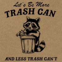 LetS Be More Trash Can And Less Trash CanT Cute Raccoon Cotton Canvas Backpack