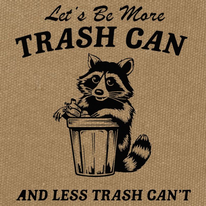 LetS Be More Trash Can And Less Trash CanT Cute Raccoon Cotton Canvas Backpack