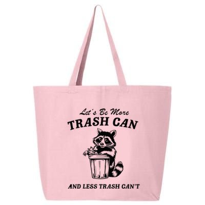 LetS Be More Trash Can And Less Trash CanT Cute Raccoon 25L Jumbo Tote