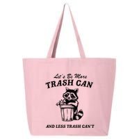 LetS Be More Trash Can And Less Trash CanT Cute Raccoon 25L Jumbo Tote