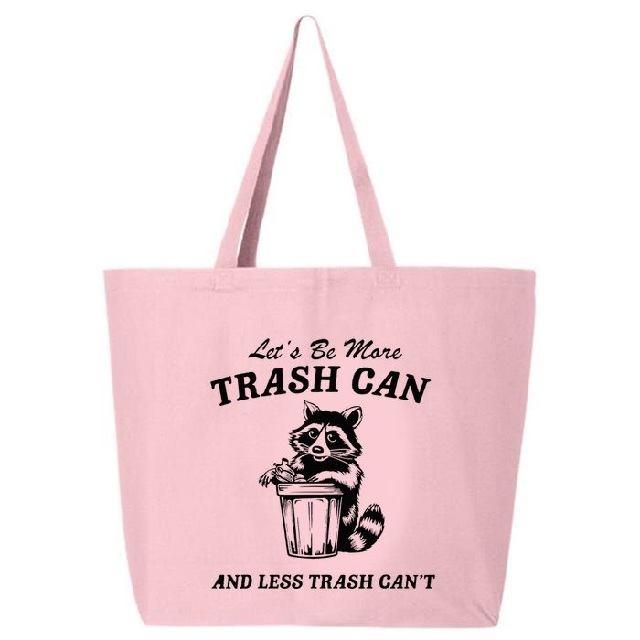 LetS Be More Trash Can And Less Trash CanT Cute Raccoon 25L Jumbo Tote
