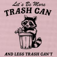 LetS Be More Trash Can And Less Trash CanT Cute Raccoon 25L Jumbo Tote
