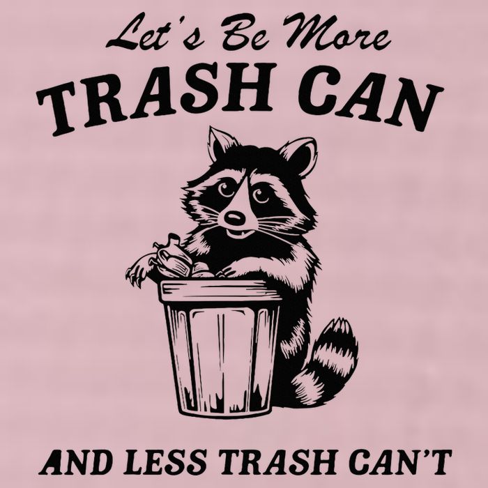 LetS Be More Trash Can And Less Trash CanT Cute Raccoon 25L Jumbo Tote