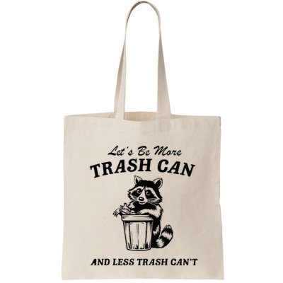 LetS Be More Trash Can And Less Trash CanT Cute Raccoon Bag