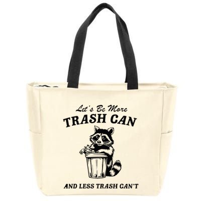 LetS Be More Trash Can And Less Trash CanT Cute Raccoon Zip Tote Bag