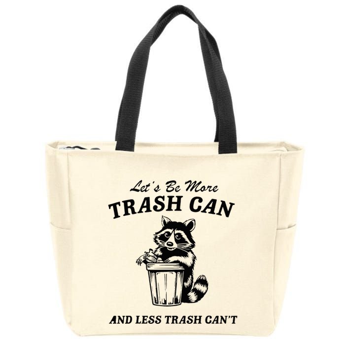 LetS Be More Trash Can And Less Trash CanT Cute Raccoon Zip Tote Bag