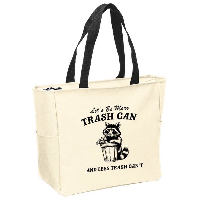 LetS Be More Trash Can And Less Trash CanT Cute Raccoon Zip Tote Bag