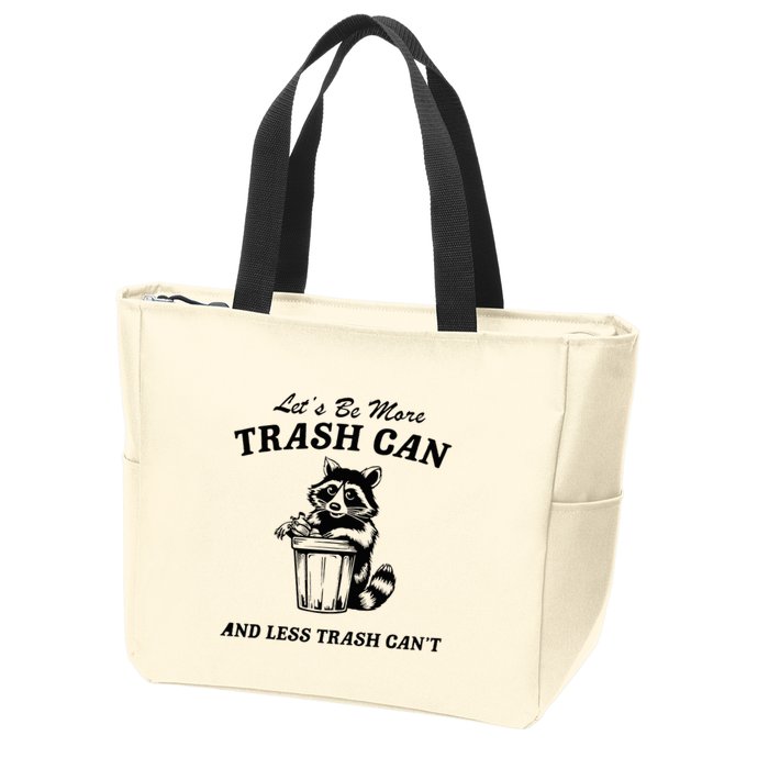 LetS Be More Trash Can And Less Trash CanT Cute Raccoon Zip Tote Bag