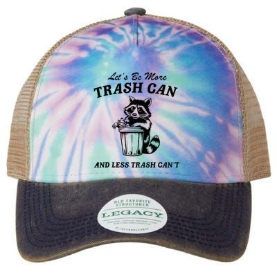 LetS Be More Trash Can And Less Trash CanT Cute Raccoon Legacy Tie Dye Trucker Hat