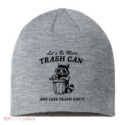 LetS Be More Trash Can And Less Trash CanT Cute Raccoon Sustainable Beanie