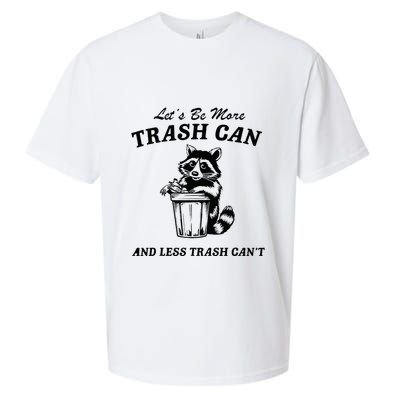 LetS Be More Trash Can And Less Trash CanT Cute Raccoon Sueded Cloud Jersey T-Shirt