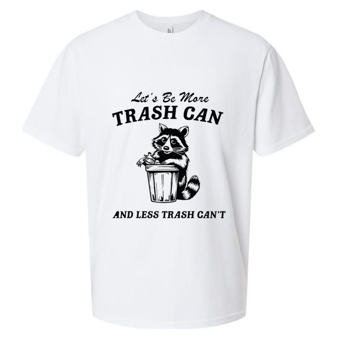 LetS Be More Trash Can And Less Trash CanT Cute Raccoon Sueded Cloud Jersey T-Shirt