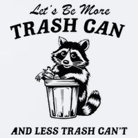 LetS Be More Trash Can And Less Trash CanT Cute Raccoon Sueded Cloud Jersey T-Shirt