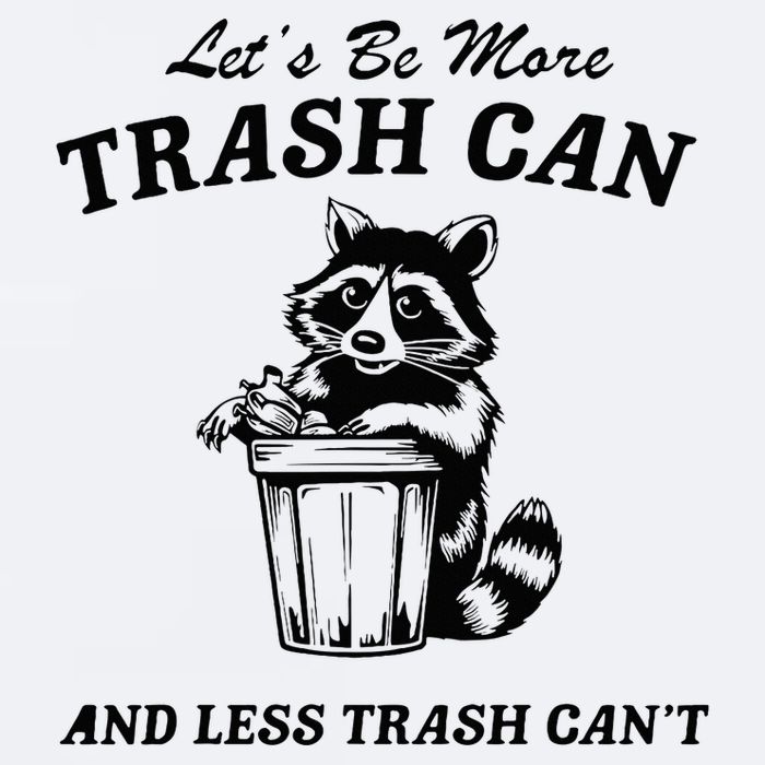 LetS Be More Trash Can And Less Trash CanT Cute Raccoon Sueded Cloud Jersey T-Shirt