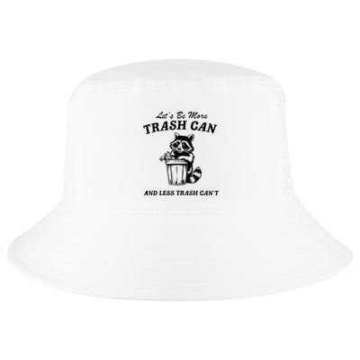 LetS Be More Trash Can And Less Trash CanT Cute Raccoon Cool Comfort Performance Bucket Hat