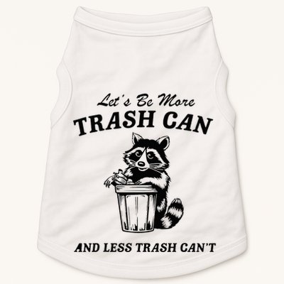 LetS Be More Trash Can And Less Trash CanT Cute Raccoon Doggie Tank