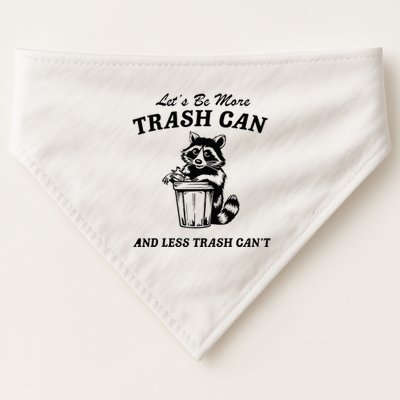 LetS Be More Trash Can And Less Trash CanT Cute Raccoon USA-Made Doggie Bandana