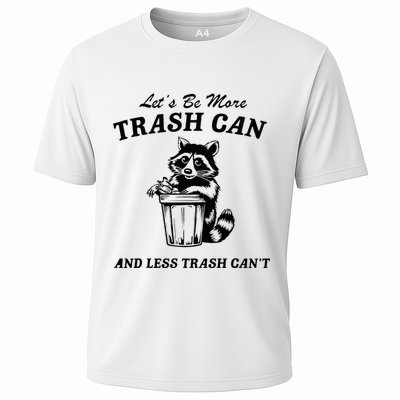 LetS Be More Trash Can And Less Trash CanT Cute Raccoon Performance Shirt