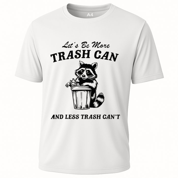 LetS Be More Trash Can And Less Trash CanT Cute Raccoon Performance Shirt
