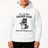 LetS Be More Trash Can And Less Trash CanT Cute Raccoon Hoodie