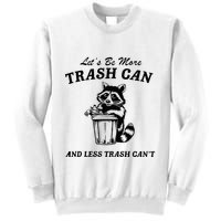 LetS Be More Trash Can And Less Trash CanT Cute Raccoon Sweatshirt