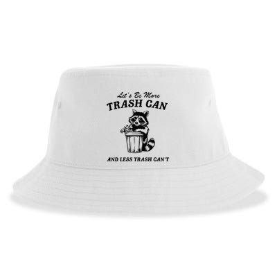 LetS Be More Trash Can And Less Trash CanT Cute Raccoon Sustainable Bucket Hat