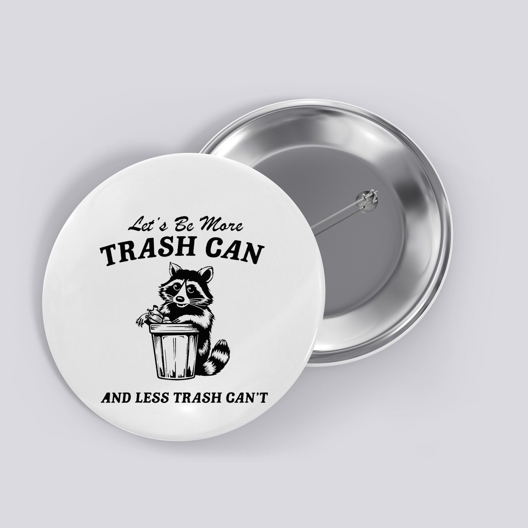 LetS Be More Trash Can And Less Trash CanT Cute Raccoon Button