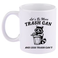 LetS Be More Trash Can And Less Trash CanT Cute Raccoon 11oz C Handle Ceramic Mug