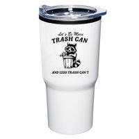 LetS Be More Trash Can And Less Trash CanT Cute Raccoon Tumbler