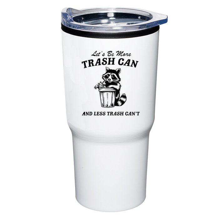 LetS Be More Trash Can And Less Trash CanT Cute Raccoon Tumbler