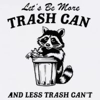 LetS Be More Trash Can And Less Trash CanT Cute Raccoon Mousepad