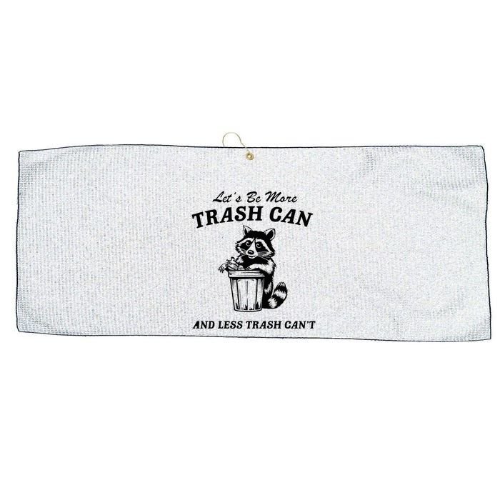 LetS Be More Trash Can And Less Trash CanT Cute Raccoon Large Microfiber Waffle Golf Towel