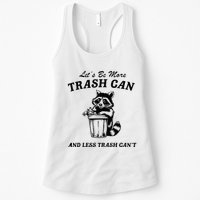 LetS Be More Trash Can And Less Trash CanT Cute Raccoon Womens Tank Top